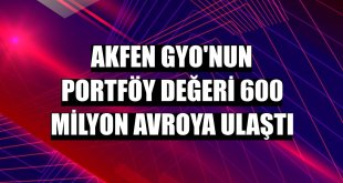 Akfen GYO'nun portföy değeri 600 milyon avroya ulaştı