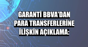 Garanti BBVA'dan para transferlerine ilişkin açıklama: