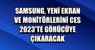 Samsung, yeni ekran ve monitörlerini CES 2023'te görücüye çıkaracak