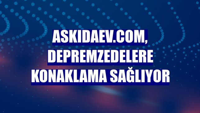 AskıdaEv.com, depremzedelere konaklama sağlıyor