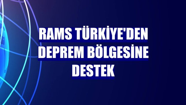 RAMS Türkiye'den deprem bölgesine destek