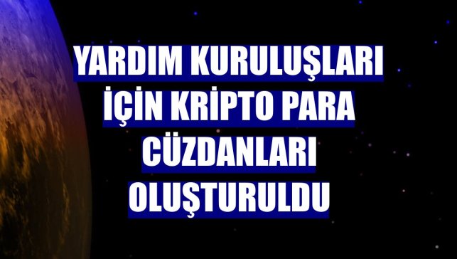 Yardım kuruluşları için kripto para cüzdanları oluşturuldu