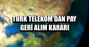 Türk Telekom'dan pay geri alım kararı
