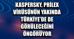 Kaspersky, Prilex virüsünün yakında Türkiye'de de görüleceğini öngörüyor