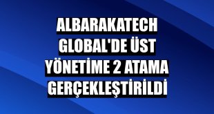 AlbarakaTech Global'de üst yönetime 2 atama gerçekleştirildi
