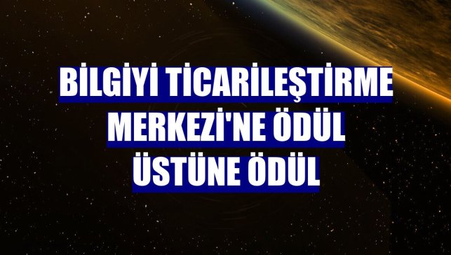 Bilgiyi Ticarileştirme Merkezi'ne ödül üstüne ödül