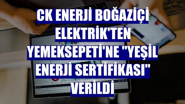 CK Enerji Boğaziçi Elektrik'ten Yemeksepeti'ne "Yeşil Enerji Sertifikası" verildi