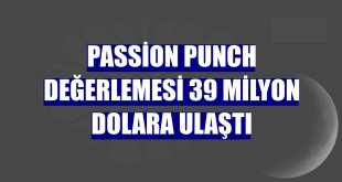 Passion Punch değerlemesi 39 milyon dolara ulaştı