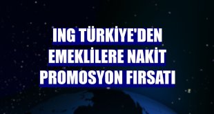 ING Türkiye'den emeklilere nakit promosyon fırsatı