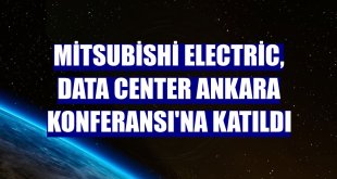 Mitsubishi Electric, Data Center Ankara Konferansı'na katıldı