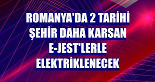 Romanya'da 2 tarihi şehir daha Karsan e-JEST'lerle elektriklenecek