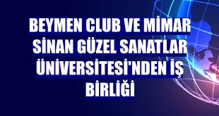 Beymen Club ve Mimar Sinan Güzel Sanatlar Üniversitesi'nden iş birliği