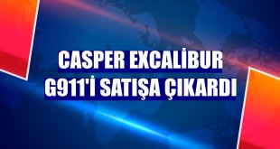 Casper Excalibur G911'i satışa çıkardı