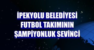İpekyolu Belediyesi futbol takımının şampiyonluk sevinci