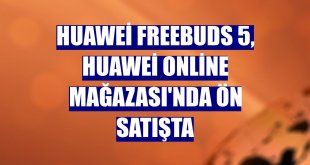 Huawei FreeBuds 5, Huawei Online Mağazası'nda ön satışta