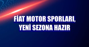 Fiat Motor Sporları, yeni sezona hazır
