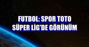 Futbol: Spor Toto Süper Lig'de görünüm
