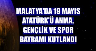 Malatya'da 19 Mayıs Atatürk'ü Anma, Gençlik ve Spor Bayramı kutlandı