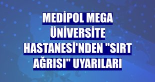 Medipol Mega Üniversite Hastanesi'nden 'sırt ağrısı' uyarıları