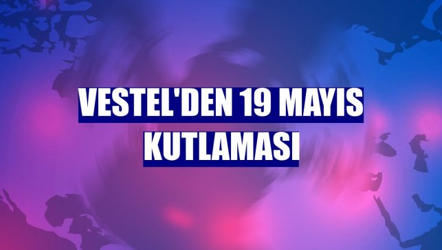 Vestel'den 19 Mayıs kutlaması