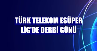 Türk Telekom eSüper Lig'de derbi günü