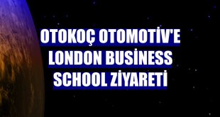 Otokoç Otomotiv'e London Business School ziyareti