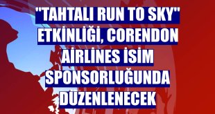 'Tahtalı Run to Sky' etkinliği, Corendon Airlines isim sponsorluğunda düzenlenecek
