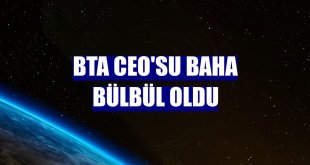 BTA CEO'su Baha Bülbül oldu