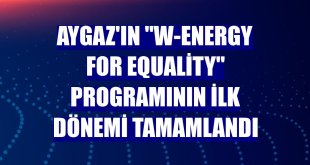 Aygaz'ın 'W-Energy for Equality' programının ilk dönemi tamamlandı