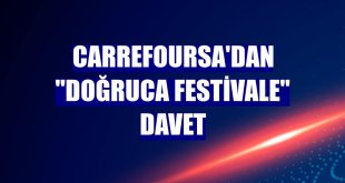 CarrefourSA'dan 'Doğruca Festivale' davet