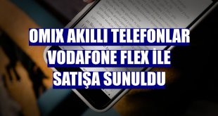 OMIX akıllı telefonlar Vodafone Flex ile satışa sunuldu