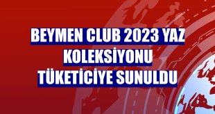Beymen Club 2023 Yaz Koleksiyonu tüketiciye sunuldu