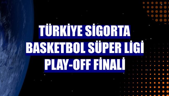 Türkiye Sigorta Basketbol Süper Ligi play-off finali