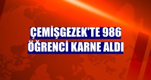 Çemişgezek'te 986 öğrenci karne aldı