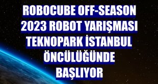 Robocube Off-Season 2023 Robot Yarışması Teknopark İstanbul öncülüğünde başlıyor