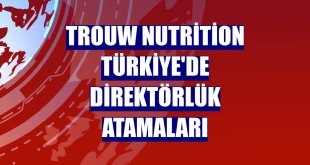 Trouw Nutrition Türkiye'de direktörlük atamaları
