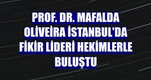 Prof. Dr. Mafalda Oliveira İstanbul'da fikir lideri hekimlerle buluştu