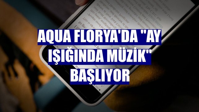 Aqua Florya'da "Ay Işığında Müzik" başlıyor