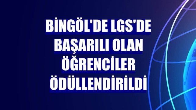 Bingöl'de LGS'de başarılı olan öğrenciler ödüllendirildi