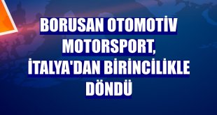 Borusan Otomotiv Motorsport, İtalya'dan birincilikle döndü