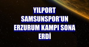 Yılport Samsunspor'un Erzurum kampı sona erdi