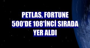 Petlas, Fortune 500'de 108'inci sırada yer aldı