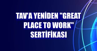 TAV'a yeniden 'Great Place To Work' sertifikası