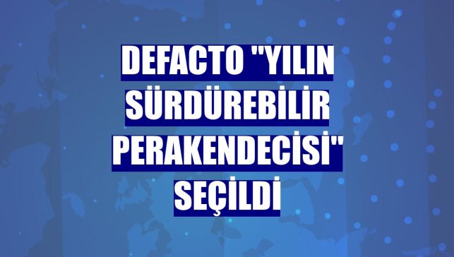 DeFacto "Yılın Sürdürebilir Perakendecisi" seçildi