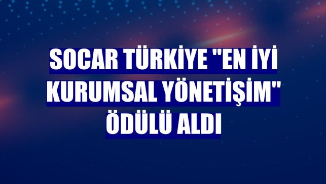 SOCAR Türkiye "En İyi Kurumsal Yönetişim" ödülü aldı