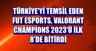 Türkiye'yi temsil eden FUT Esports, VALORANT Champions 2023'ü ilk 8'de bitirdi
