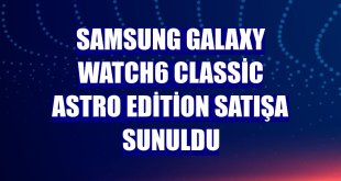 Samsung Galaxy Watch6 Classic Astro Edition satışa sunuldu
