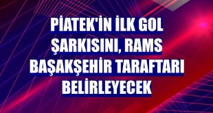 Piatek'in ilk gol şarkısını, RAMS Başakşehir taraftarı belirleyecek