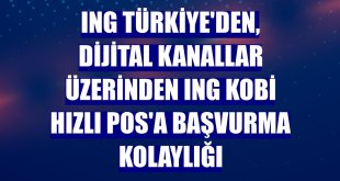 ING Türkiye'den, dijital kanallar üzerinden ING KOBİ Hızlı POS'a başvurma kolaylığı