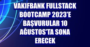 VakıfBank Fullstack Bootcamp 2023'e başvurular 10 Ağustos'ta sona erecek